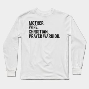 Mother. Wife. Christian. Prayer Warrior Long Sleeve T-Shirt